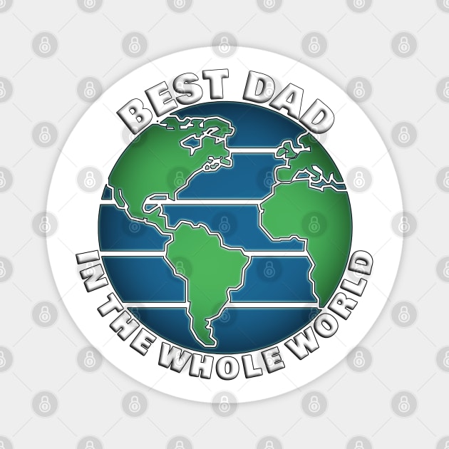 Best Dad In The Whole World Magnet by Deez Pixel Studio